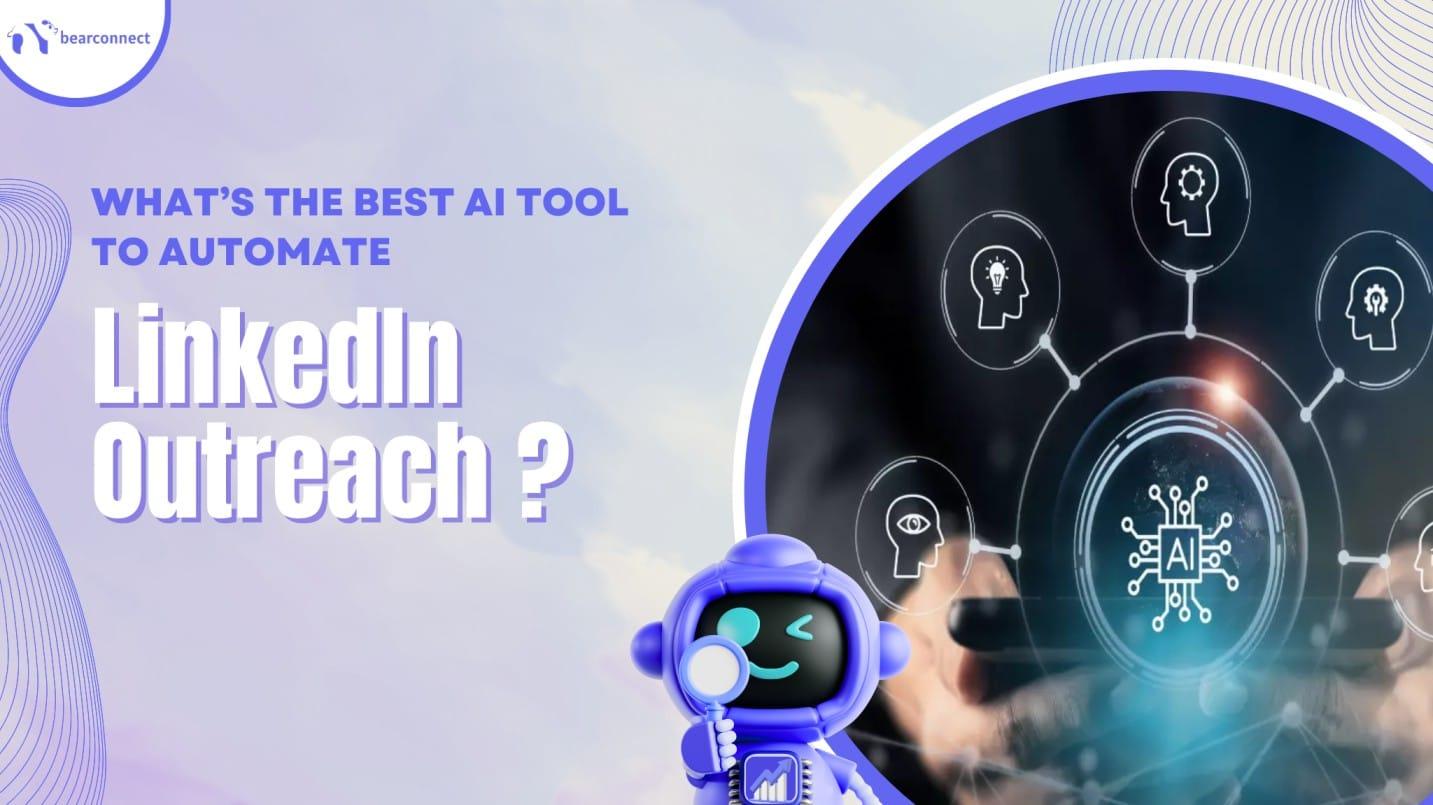 What’s the Best AI Tool to Automate LinkedIn Outreach? (2025 Guide)