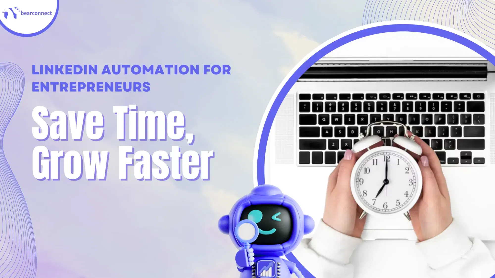 LinkedIn Automation for Entrepreneurs: Save Time, Grow Faster