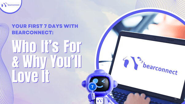 Your First 7 Days with Bearconnect: Who It’s For & Why You’ll Love It