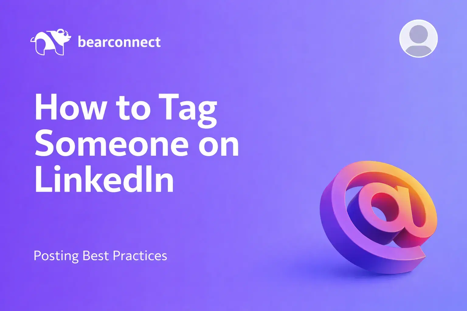 How to Tag Someone on LinkedIn: Posts, Comments & Articles Explained